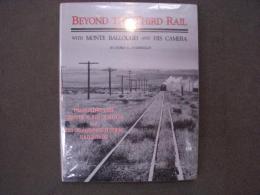 洋書　Beyond the Third Rail with Monte Ballough and His Camera: FEATURING THE DENVER & RIO GRANDE and RIO GRANDE SOUTHERN RAILROADS