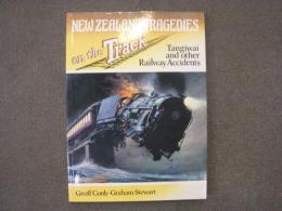 洋書 New Zealand Tragedies on the Track: Tangiwai and other Railway Accidents