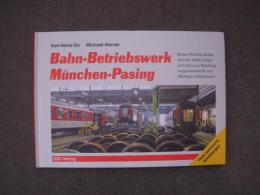 洋書　Bahn-Betriebswerk Muenchen-Pasing: Starke Maenner, starke Technik,starke Zuege: vom Bww zur Reisezugwagenwerkstatt von DB Regio Oberbayern