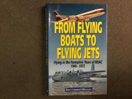 洋書 From Flying Boats to Flying Jets: Flying in the Formative Years of BOAC : 1946-1972  