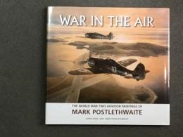 洋書　War in the Air: The World War Two Aviation Paintings of Mark Poslethwaite