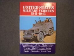 洋書 UNITED STATES MILITARY VEHICLES 1941-1945 : Amphibians、LVTS、Motorcycles、Trucks、Armour、Tanks、Weasels、Scout Cars