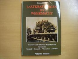 洋書 Lastkraftwagen der Wehrmacht : deutsche und erbeutete Radfahrzeuge im Einsatz , Technik - Anstrich - Abzeichen - Zubehör , Geschichte und Gliederung der Nachschubtruppen.