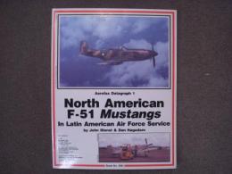 洋書 Aerofax Datagraph 1: North American F-51 Mustangs in Latin American Air Force Service