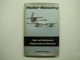 洋書 Walter Nowotny : Berichte aus d. Leben meines Bruders, Tiger vom Wolchowstroj, Fliegerwunder aus Österreich. gesammelt u. erzählt von Rudolf Nowotny