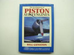 洋書 The Development of Piston Aero Engines: From the Wrights to Microlights : A Century of Evolution and Still a Power to Be Reckoned With