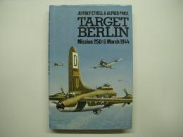 洋書 Target Berlin : Mission 250 : 6 March 1944