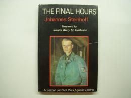 洋書 The Final Hours : A German Jet Pilot Plots Against Goering