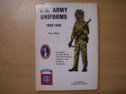 洋書 U.S. Army Uniforms 1939-1945 : Including combat dress, rank distinctions, insignia and infantry weapons