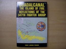 洋書 Guadalcanal, the Island of Fire : Reflections of the 347th Fighter Group