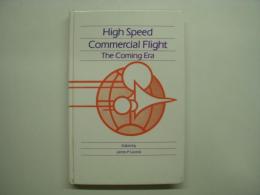 洋書 High Speed Commercial Flight - the Coming Era : Proceedings of the First High Speed Commercial Flight Symposium, Oct. 1986
