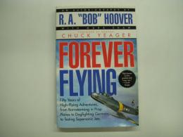 洋書　Forever Flying: Fifty Years of High-flying Adventures, From Barnstorming in Prop Planes to Dogfighting Germans to Testing Supersonic Jets: An Autobiography