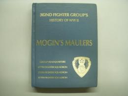 洋書 MOGIN'S MAULERS : 362ND FIGHTER GROUP'S HISTORY OF WW2