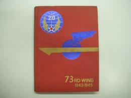 洋書 73RD WING 1943-1945 : The Unofficial History of the 73rd Bomb Wing