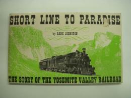 洋書 SHORT LINE TO PARADISE : The Story of the Yosemite Valley Railroad