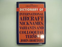 洋書 The Grub Street Dictionary of International Aircraft Nicknames, Variants and Colloquial Terms