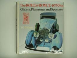 洋書　The Rolls-Royce 40/50 hp: Ghosts, Phantoms and Spectres
