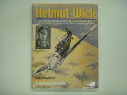 洋書 Helmut Wick : An Illustrated Biography Of The Luftwaffe Ace And Commander Of Jagdgeschwader 2 During The Battle Of Britain