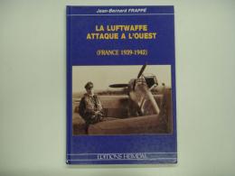 洋書 La luftwaffe attaque a l'ouest : France 1939-1942 : The Luftwaffe attacks in the west