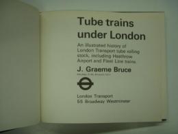 洋書 Tube trains under London : An illustrated history of London Transport tube rolling stock, including Heathrow Airport and Fleet Line trains