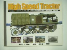 洋書 High Speed Tractor : A Visual History of the U.S. Army's Tracked Artillery Prime Movers