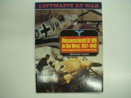 洋書　Luftwaffe at War 5: Messerschmitt Bf 109 in the West, 1937-1940: From the Spanish Civil War to the Battle of Britain