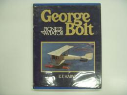 洋書 George Bolt, Pioneer Aviator : Foundations of a Future