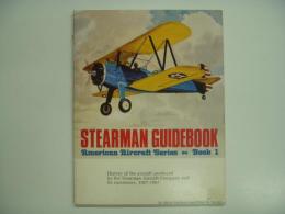 洋書 American Aircraft Series Book1 : Stearman Guidebook : History of the aircraft produced by the Stearman Aircraft Company and its successors, 1927-1967