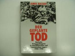 洋書　DER GEPLANTE TOD: Deutsche Kriegsgefangene in amerikanischen und französischen Lagern 1945-1946.