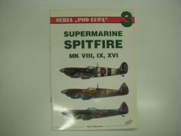 洋書　SERIA POD LUPA 3: Supermarine Spitfire Mk VIII, IX, XVI