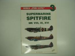 洋書　SERIA POD LUPA 3: SUPERMARINE SPITFIRE MK VIII, IX, XVI