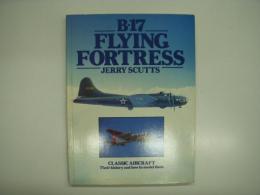 洋書　B-17 Flying Fortress: Classic Aircraft, Their History and How to Model Them