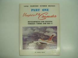 洋書　Naval Fighter series No.16: Vought's F-8 Crusader: Part One: Development and Testing: Foreign Users and the XF8U-3