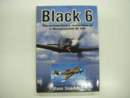 洋書　Black 6: The Extraordinary Restoration of a Messerschmitt Bf 109 