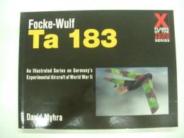 洋書　X Planes of the Third Reich: An Illustrated Series on Germany's Experimental Aircraft of World War II: Focke-Wulf Ta 183