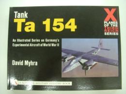 洋書　X Planes of the Third Reich: An Illustrated Series on Germany's Experimental Aircraft of World War II: Tank Ta 154