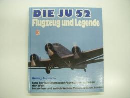 洋書　Die JU 52. Flugzeug und Legende. Eine der berühmtesten Verkehrsmaschinen der Welt im zivilen und militärischen Dienst 1932 bis heute.