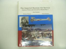 洋書　The Imperial Russian Air Service:  Famous Pilots and Aircraft of World War I