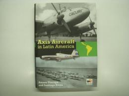 洋書　Axis Aircraft in Latin America