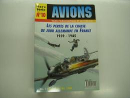 Avions Hors-série N10: Les Pertes de la Chasse de Jour Allemande en France 1939-1945: Vol.1: Sept,1939-Déc,1940