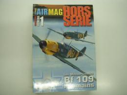 洋雑誌　AIR MAG: Hors serie: Numero 1: Les Messerschmitt Bf 109 roumains