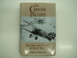 洋書　The Canvas Falcons: The Men and Planes of WWI