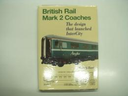 洋書　British Rail Mark 2 Coaches: The Design That Launched InterCity 