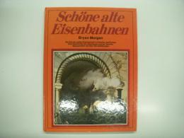 洋書　Schöne alte Eisenbahnen: Der Bau der ersten Eisenbahnen in Amerika und Europa. Eine Geschichte des Abenteuers und der Technik, dokumentiert mit über 100 Abildungen