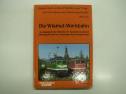洋書　EK-Reihe Regionale Verkehrsgeschichte: Band 25: Die Wismut-Werkbahn: Die Geschichte der Werkbahn der Sowjetisch-Deutschen-Aktiengesellschaft im Ostthüringer Uranerzbergbaurevier