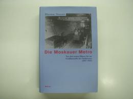 洋書　Die Moskauer Metro: Von Den Ersten Plaenen Bis Zur Grossbaustelle Des Stalinismus (1897-1935)