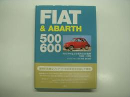 フィアット&アバルト500 600: イタリアが生んだ偉大なる小型車: 1955～1975
