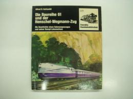 洋書　Die Baureihe 61 und der Henschel-Wegmann-Zug: Die Geschichte eines Salonwagenzuges und seiner Dampf-Lokomotiven