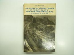 洋書　L'évolution du matériel moteur et roulant de la Compagnie Paris-Lyon-Méditerranée (PLM): des origines (1857) à la S.N.C.F. (1938)