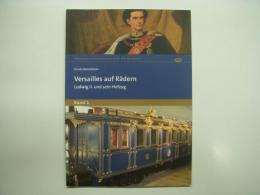 洋書　Versailles auf Rädern: Ludwig II. und sein Hofzug: Band 1